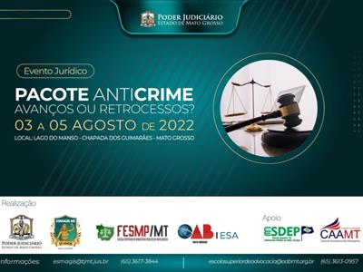 Foto da Notícia: Evento nacional sobre Pacote Anticrime será realizado em agosto em Mato Grosso
