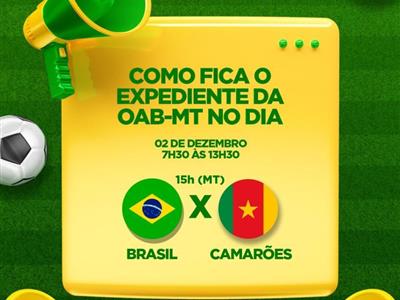 Foto da Notícia: Seccional tem horário especial nos dias de jogo do Brasil
